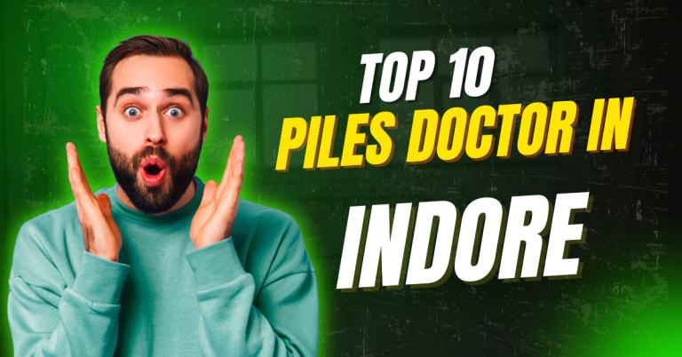 Top 10 Piles Doctors in Indore